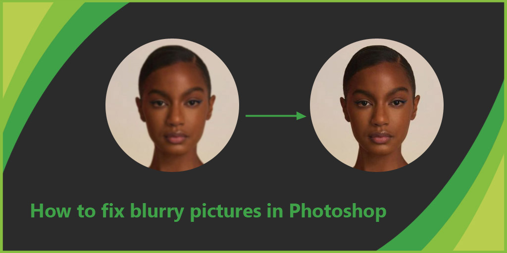 How to fix blurry pictures in Photoshop