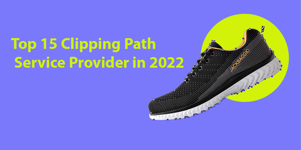 Top 15 Clipping Path Service Provider in 2022